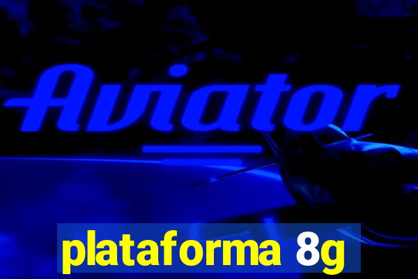 plataforma 8g